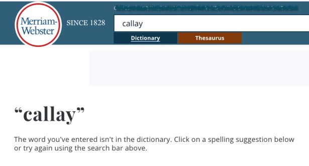 Merriam-Webster screen shot states callay is not found